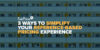 3 Ways to Simplify Your Reference-Based Pricing Experience